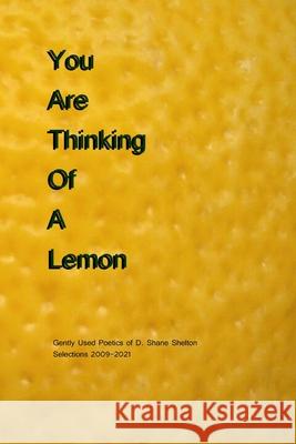 You Are Thinking Of A Lemon D Shane Shelton 9798479113369 Independently Published - książka
