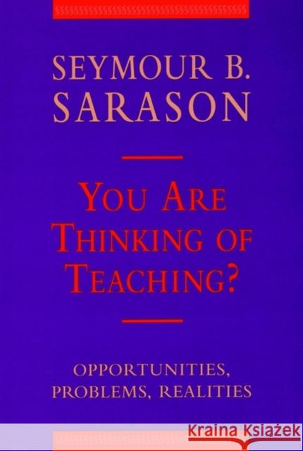 You Are Thinking of Teaching?: Opportunities, Problems, Realities Sarason, Seymour B. 9781555425692 Jossey-Bass - książka