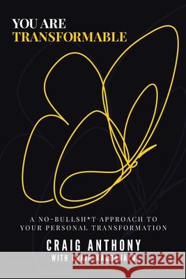 You Are Transformable: A No-Bullsh*t Approach to Your Personal Transformation Craig Anthony, Craig MacDonald 9780648954644 Titchmo Trust T/A Great Minds Brainery - książka