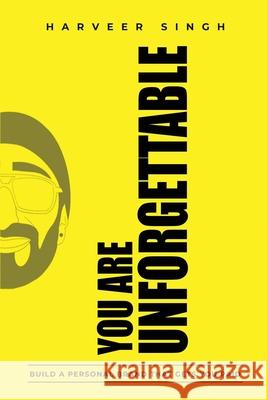 You Are Unforgettable: Build a Personal Brand That Gets You Paid Harveer Singh 9783384613226 Harveer Singh, Inc. - książka