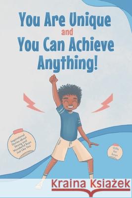 You Are Unique and You Can Achieve Anything!: 10 Inspirational Stories about Strong and Wonderful Boys Just Like You (gifts for boys) Inspired Inner Genius 9781690412830 Inspired Inner Genius - książka