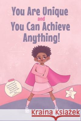 You Are Unique and You Can Achieve Anything!: 11 Inspirational Stories about Strong and Wonderful Girls Just Like You (gifts for girls) Inspired Inner Genius 9781690412434 Inspired Inner Genius - książka