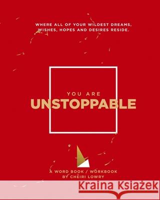 You Are Unstoppable: Where All of Your Wildest Dreams, Wishes, Hopes and Desires Reside. Christopher MacManus Cheiri Lowry 9781691915910 Independently Published - książka