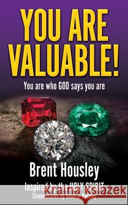 You Are Valuable!: You are who GOD says you are Brent Housley, Annette Housley, Holy Spirit 9781662841743 Xulon Press - książka