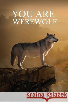 You Are Werewolf Alexandra Peters 9780944251881 Alexandra Peters - książka