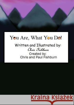 You Are What You Do Chris Fishburn 9781986569170 Createspace Independent Publishing Platform - książka