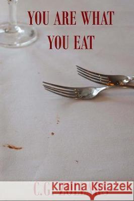 You Are What You Eat C. G. Zollars 9781974212347 Createspace Independent Publishing Platform - książka