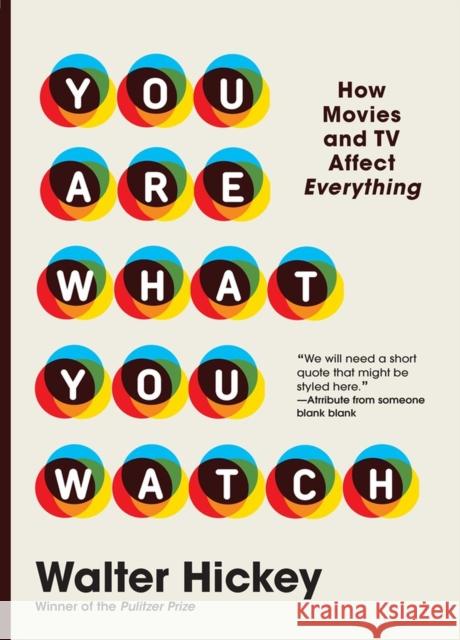 You Are What You Watch: How Movies and TV Affect Everything Walter Hickey 9781523515899 Workman Publishing - książka