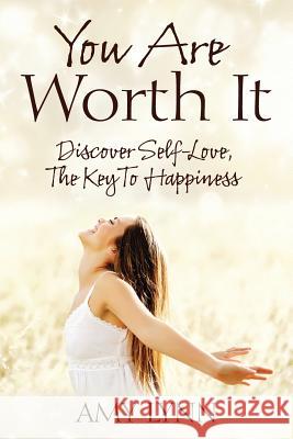 You Are Worth It: Discover Self-Love, The Key To Happiness Lynn, Amy 9781478752639 Outskirts Press - książka