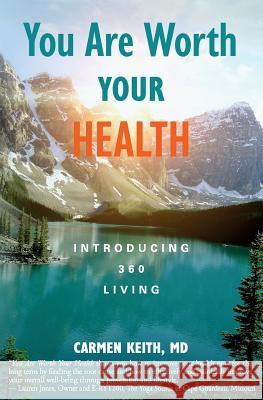 You Are Worth Your Health: Introducing 360 Living Carmen Keit 9781945446436 Babypie Publishing - książka