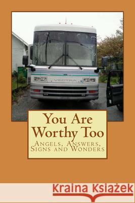 You Are Worthy Too: Angels, Answers, Signs and Wonders Wendy L. Glidden 9781499250725 Createspace - książka