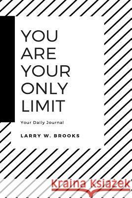 You Are Your Only Limit Larry W. Brooks 9781983758423 Createspace Independent Publishing Platform - książka