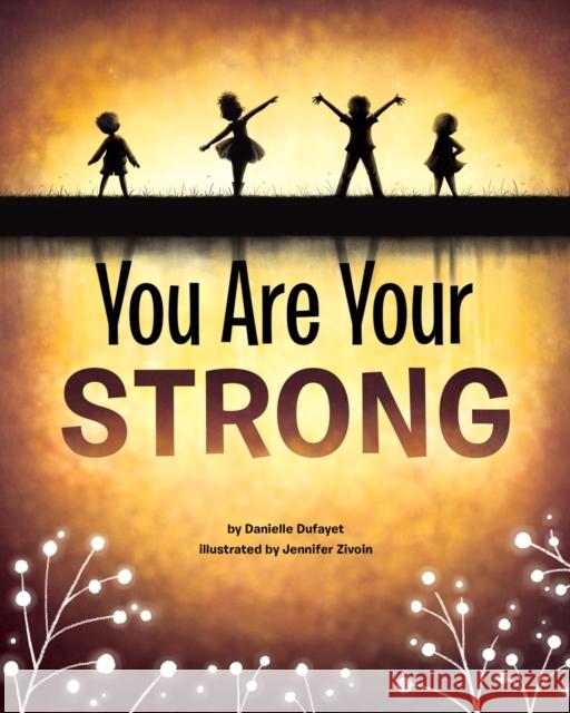 You Are Your Strong Danielle Dufayet Jennifer Zivoin 9781433829390 Magination Press - książka