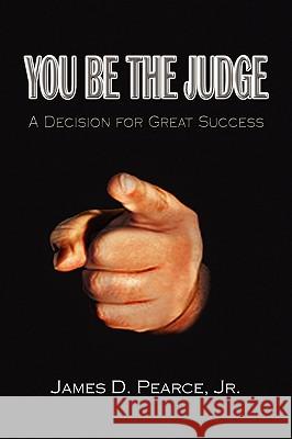 You Be the Judge James D. Jr. Pearce 9781441550903 Xlibris Corporation - książka