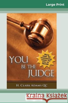 You Be the Judge (16pt Large Print Edition) H Clark Adams 9780369305244 ReadHowYouWant - książka