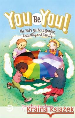 You Be You!: The Kid's Guide to Gender, Sexuality, and Family Jonathan Branfman Julie Benbassat 9781787750104 Jessica Kingsley Publishers - książka