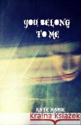 You Belong to Me Kate Marie Robbins 9781494858889 Createspace - książka