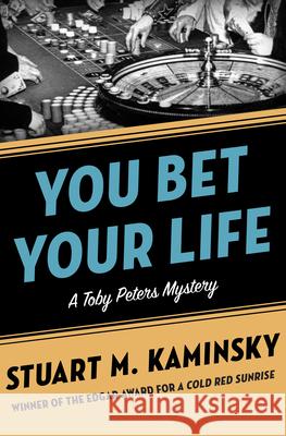 You Bet Your Life Stuart M. Kaminsky 9781504069168 Mysteriouspress.Com/Open Road - książka