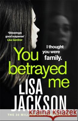 You Betrayed Me: The new gripping crime thriller from the bestselling author Lisa Jackson 9781529304343 Hodder & Stoughton - książka