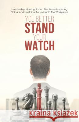 You Better Stand Your Watch: Leadership Making Sound Decisions Involving Ethical And Unethical Emmett Emery 9781786938459 Austin Macauley Publishers - książka