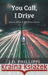You Call, I Drive J. D. Phillippi 9781393923343 J.D. Phillippi