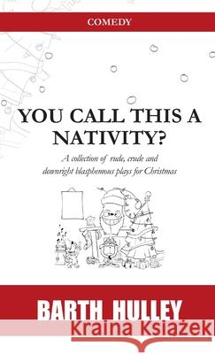 You call this a Nativity? Barth Hulley Stuart Allen 9781470961824 Lulu.com - książka