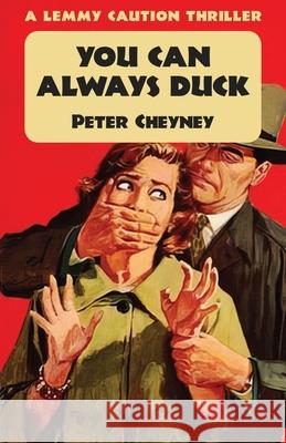 You Can Always Duck: A Lemmy Caution Thriller Peter Cheyney 9781915014016 Dean Street Press - książka