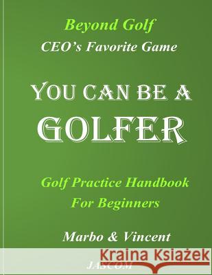 You Can Be A Golfer: CEO's Favor Game Wang, Marbo 9781543048476 Createspace Independent Publishing Platform - książka