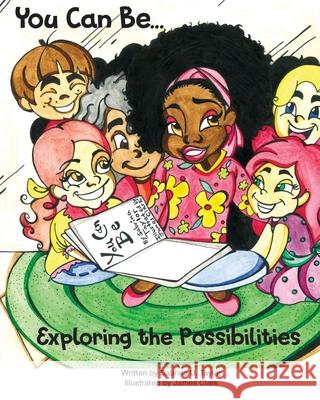 You Can Be... Exploring the Possibilities Sabrina Taylor James Clark 9781733965200 Sabrina D. Taylor - książka