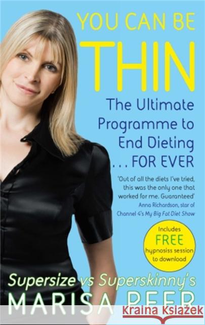 You Can Be Thin: The Ultimate Programme to End Dieting...Forever Marisa Peer 9780751542950 Little, Brown Book Group - książka