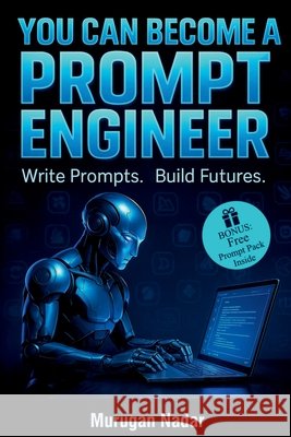 You Can Become a Prompt Engineer: Learn AI Prompting. Work From Home. Earn Globally. Nadar, Murugan Subbiah 9798294119652 Independently Published - książka