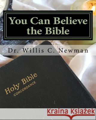 You Can Believe the Bible: Edited Edition (2017) Willis C. Newman Newman 9781545064603 Createspace Independent Publishing Platform - książka