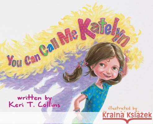 You Can Call Me Katelyn Keri T Collins, Marcia Adams Ho 9781948604185 Purple Butterfly Press - książka