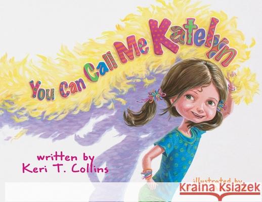 You Can Call Me Katelyn Keri T. Collins Marcia Adams Ho 9781948604222 Purple Butterfly Press - książka