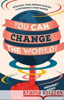 You Can Change the World!: Everyday Teen Heroes Making a Difference Everywhere Rooke, Margaret 9781785925023 Jessica Kingsley Publishers - książka