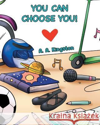 You Can Choose You! A A Kingston   9780228872658 Tellwell Talent - książka