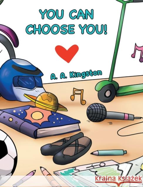 You Can Choose You! A A Kingston   9780228876601 Tellwell Talent - książka