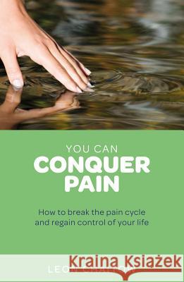 You Can Conquer Pain: How to Break the Pain Cycle and Regain Control of Your Life Chaitow, Leon 9781780281216  - książka