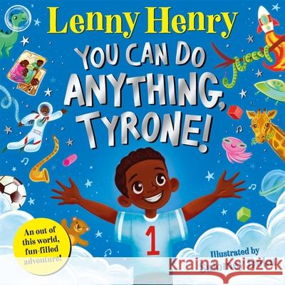 You Can Do Anything, Tyrone!: An Out of This World, Fun-filled Adventure Lenny Henry 9781529071634 Pan Macmillan - książka