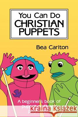 You Can Do Christian Puppets Bea Carlton Anne Kircher Arthur L. Zapel 9780916260583 Meriwether Publishing - książka