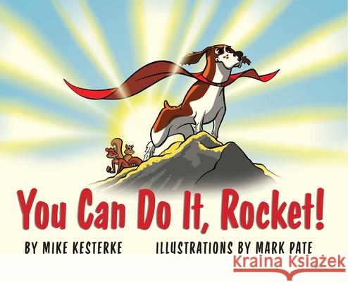 You Can Do It, Rocket!: Persistence Pays Off Mike Kesterke, Mark Pate 9781954786530 Mission Point Press - książka