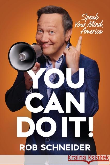 You Can Do It!: Speak Your Mind, America Rob Schneider 9781546007876 Center Street - książka
