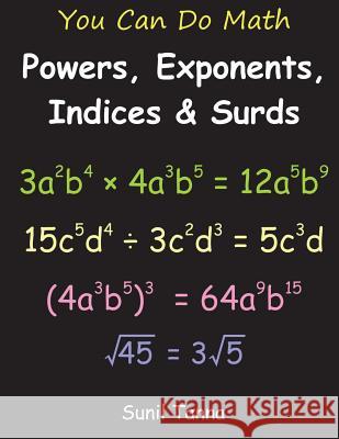 You Can Do Math: Powers, Exponents, Indices and Surds Sunil Tanna 9781721966806 Createspace Independent Publishing Platform - książka