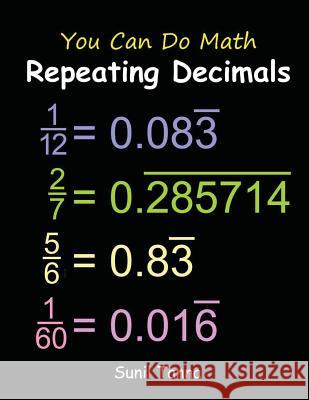 You Can Do Math: Repeating Decimals Sunil Tanna 9781508653295 Createspace - książka
