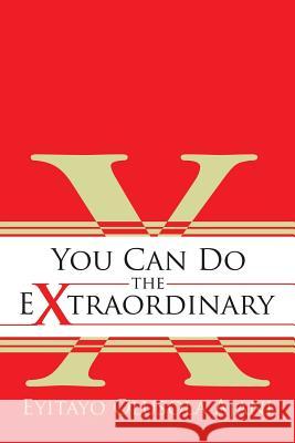 You Can Do the Extraordinary Eyitayo Olusola Ajani 9781504989893 Authorhouse - książka