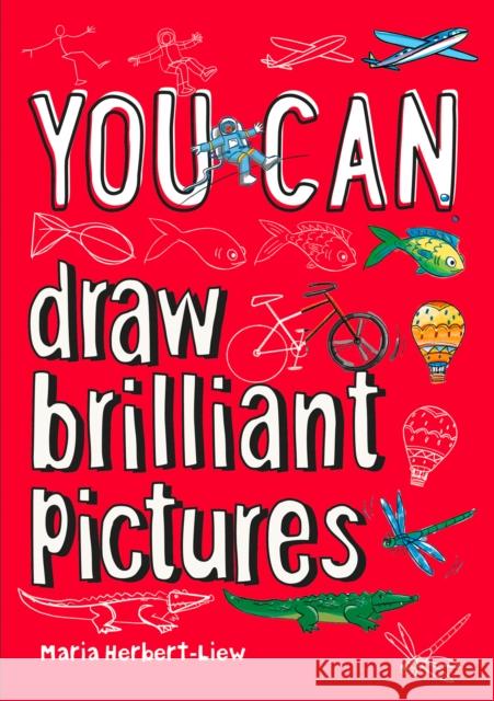 YOU CAN draw brilliant pictures: Be Amazing with This Inspiring Guide Collins Kids 9780008372668 HarperCollins Publishers - książka