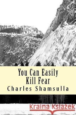 You Can Easily Kill Fear: Conquering Fear Factor Charles Nakembetwa Shamsulla 9781540604675 Createspace Independent Publishing Platform - książka