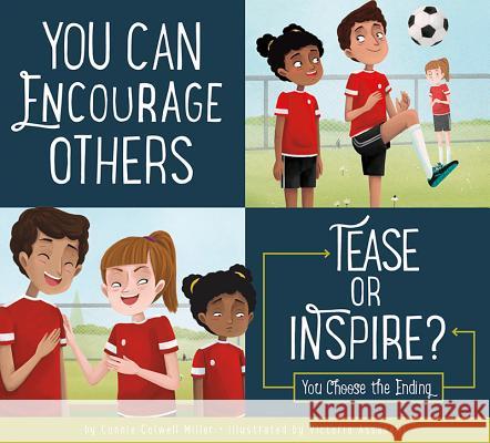 You Can Encourage Others: Tease or Inspire? Connie Colwell Miller Victoria Assanelli 9781681524757 Amicus Ink - książka