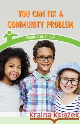 You Can Fix a Community Problem: Taking Civic Action Jill Keppeler 9781538365816 Rosen Classroom - książka