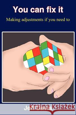 You can fix it: Making adjustments if you need to Davis, Jeff 9781418454081 Authorhouse - książka